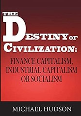 The Destiny of Civilization: Finance Capitalism, Industrial Capit