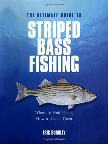ULTIMATE GUIDE TO STRIPED BASS FISHING: WHERE TO FIND By Eric Burnley **Mint**