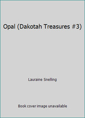 Opal (Dakotah Treasures #3) by Lauraine Snelling
