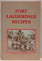 FORT LAUDERDALE RECIPES by The Fort Lauderdale Historical Society (1986, HC)