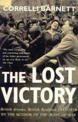The Lost Victory: British Dreams, British Realities 1945-1950 – Paperback – GOOD