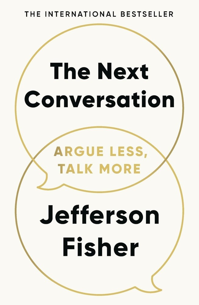 The Next Conversation: Argue Less, Talk More Paperback By Jefferson Fisher