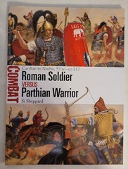 Osprey – Combat 50: „Roman Soldier vs Parthian Warrior” by Si Sheppard (2020)