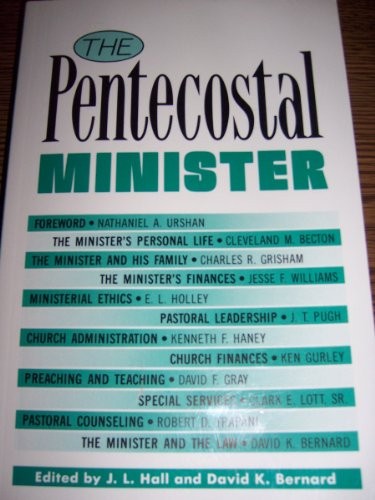 THE PENTECOSTAL MINISTER By J. L. Hall & David K. Bernard