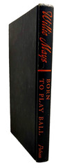 Born to Play Ball by Willie Mays,(as Told to Charles Einstein) 1955 Putnam HC