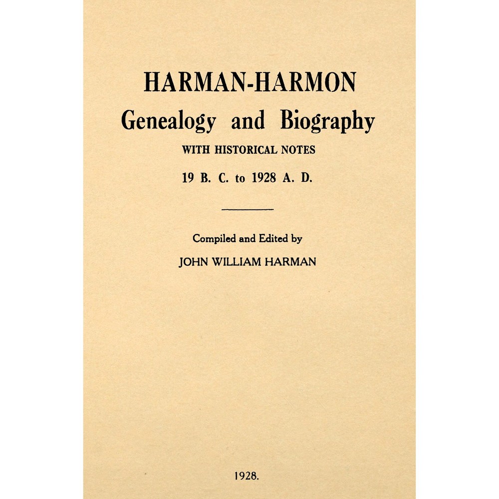 Harman-Harmon Genealogy and Biography with Historical Notes 19 B. C. to 1928 A.
