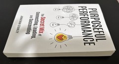 Purposeful Performance: The Secret Mix of Connecting, Leading & Succeeding New