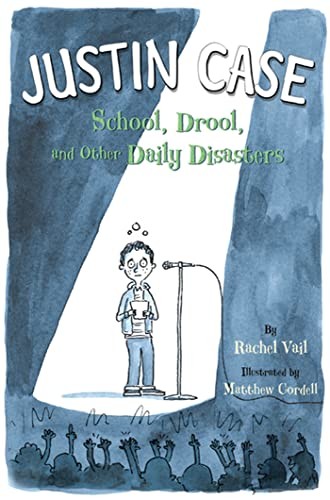 Justin Case: School, Drool, and Other Daily Disasters by Vail, Rachel