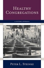 Healthy Congregations: A Systems Approach – paperback Steinke, Peter L.