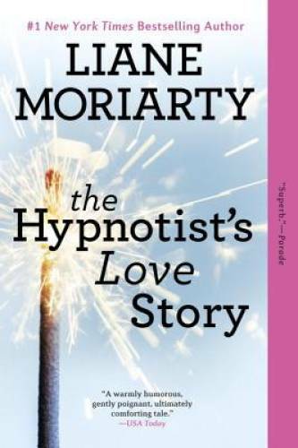 The Hypnotist’s Love Story: A Novel – Paperback By Moriarty, Liane – ACCEPTABLE