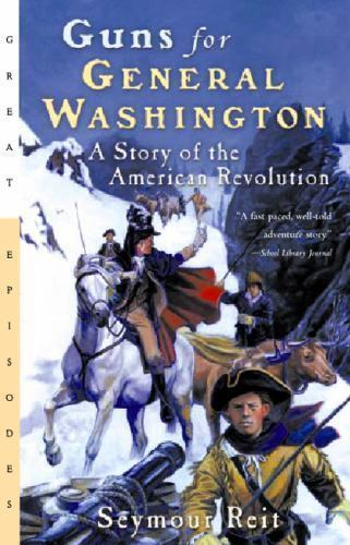Guns for General Washington: A Stor- 9780152164355, Seymour Reit, paperback, new