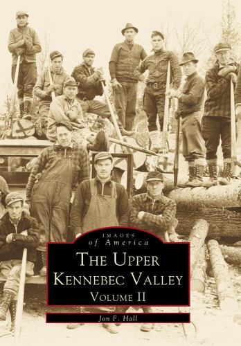 The Upper Kennebec Valley, Maine, Images of America, Paperback