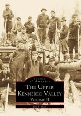 The Upper Kennebec Valley, Maine, Images of America, Paperback