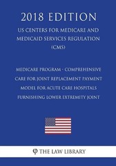 Medicare Program – Comprehensive Care for Joint Replacement Payment Model for Ac