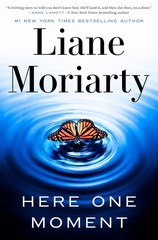 New: HERE ONE MOMENT – Liane Moriarty, Hardcover