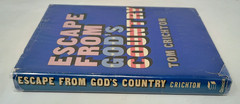 Escape from God’s Country by Tom Crichton 1973 Hardcover