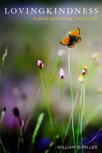 Lovingkindness: Realizing and Practicing Your True Self by PhD Miller, William R