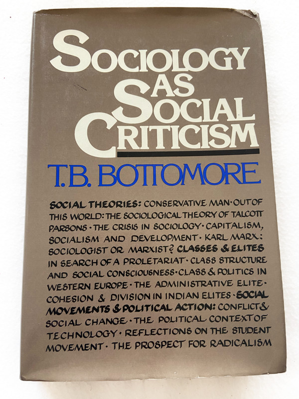 (First American Edition) 1975 HC Sociology as social criticism by T. B. Bottom..