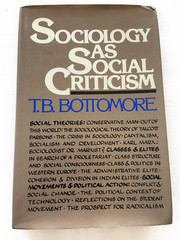 (First American Edition) 1975 HC Sociology as social criticism by T. B. Bottom..