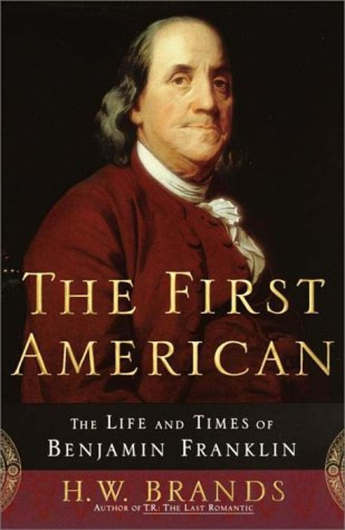 The First American : The Life and Times of Benjamin Franklin H. W