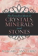 The Essential Guide to Crystals, Minerals and Stones Margaret Ann