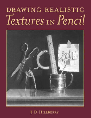 Drawing Realistic Textures in Pencil – Paperback By J. D. Hillberry – GOOD