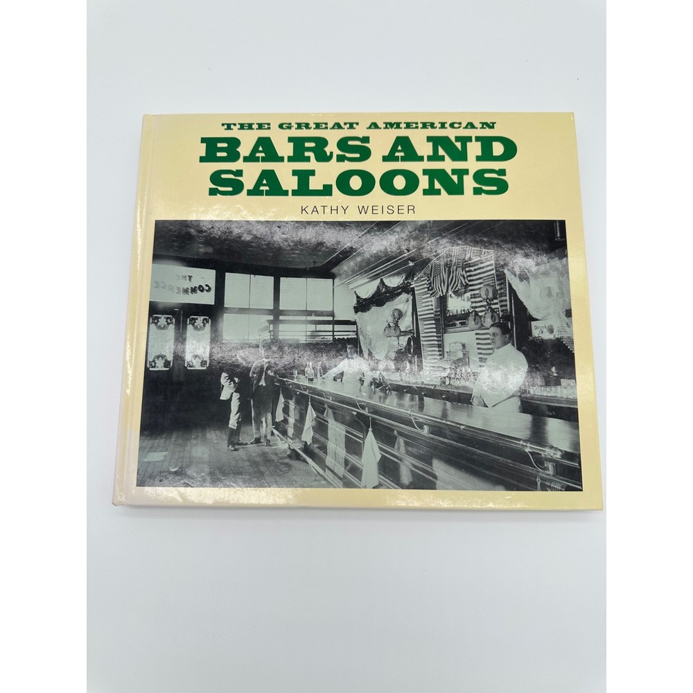 The Great American Bars and Saloons Kathy Weiser History Photography Book