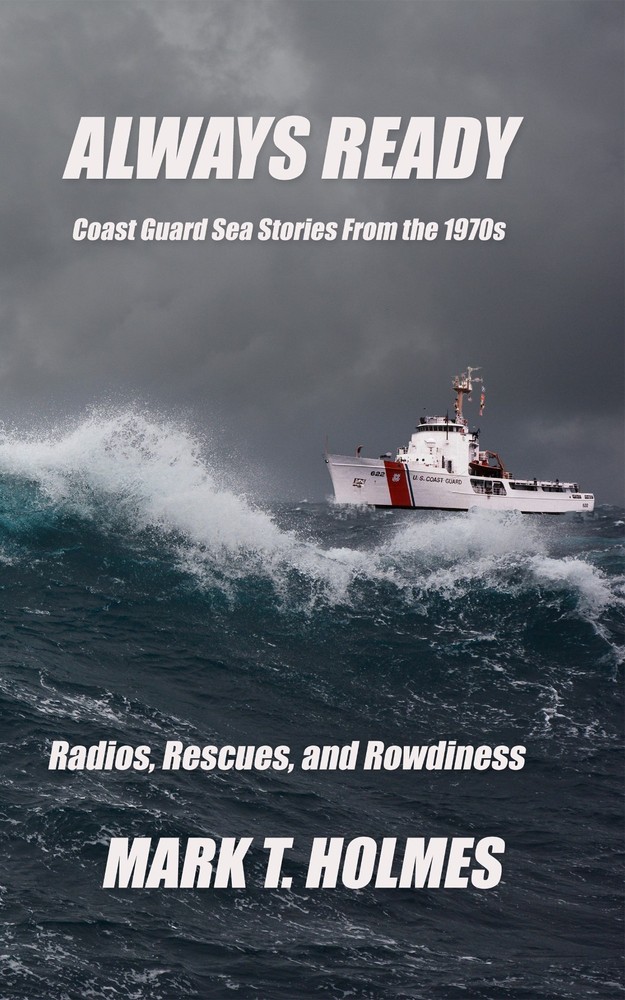 ALWAYS READY: Coast Guard Sea Stories From the 1970s – AUTOGRAPHED