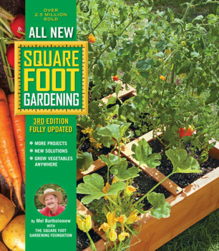 All New Square Foot Gardening: MORE Projects – NEW Solutions – GROW – VERY GOOD