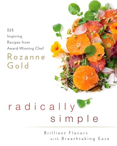 Radical Simplicity: Brilliant Flavors …, Rozanne Gold