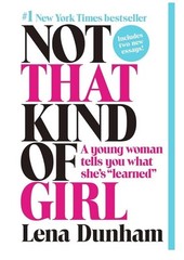 Not That Kind of girl by Lena Dunham