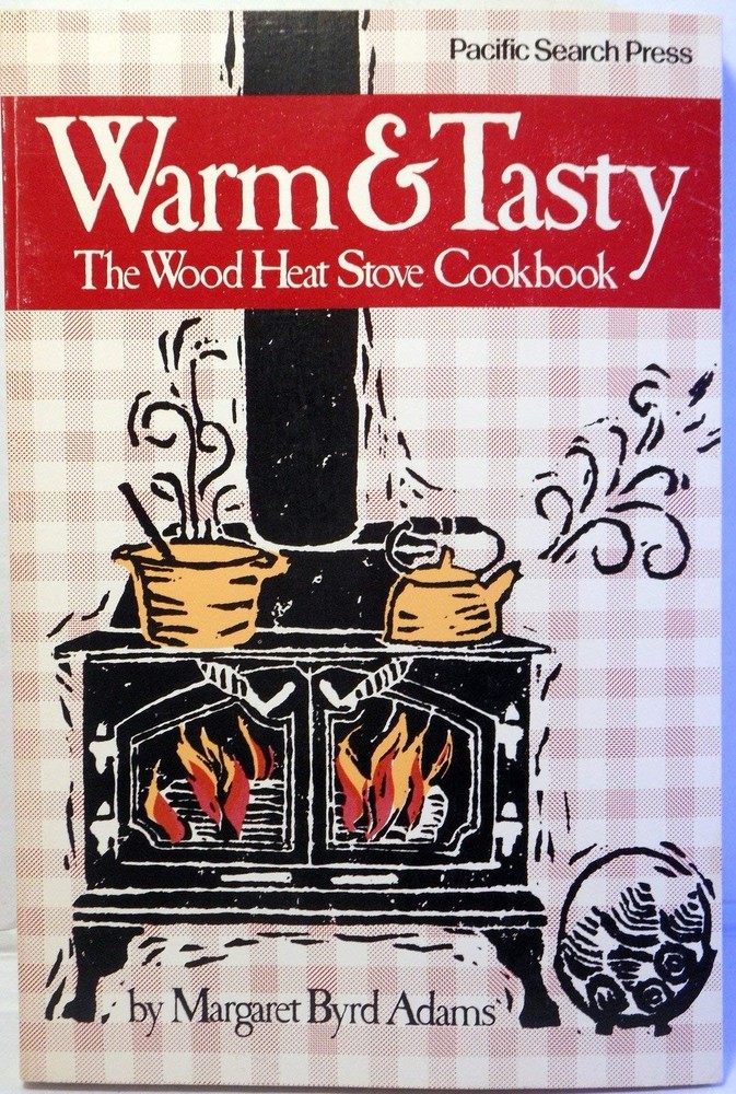 Warm & tasty: The wood heat stove cookbook – paperback Adams, Margaret Byrd