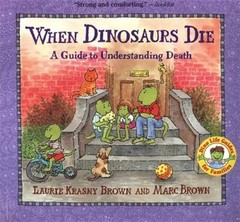 When Dinosaurs Die: A Guide to Understanding Death (Dino Tales: Life Guides f…