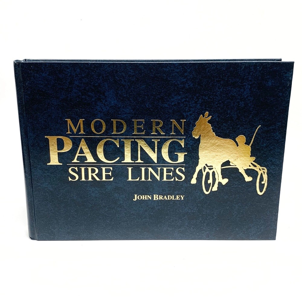 MODERN PACING SIRE LINES By John Bradley – Hardcover Signed 1999