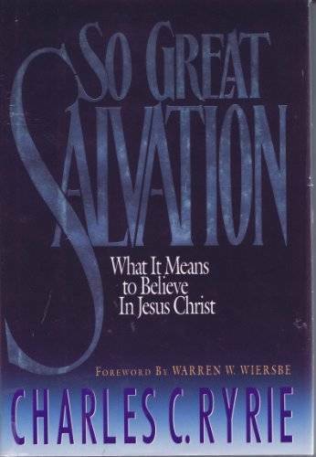 So Great Salvation: What It Means to Believe In Jesus Christ – Hardcover – GOOD