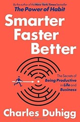 Smarter Faster Better – hardcover Duhigg, Charles