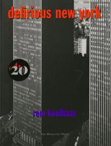 Delirious New York: A Retroactive Manifesto for Manhattan by Koolhaas, Rem