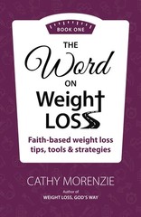 The Word on Weight Loss: Faith-Based Weight Loss Tips, Tools and Strategies (by,