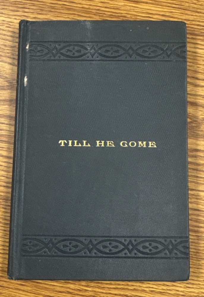 Till He Come by James H. Brookes Hardcover 1891 Gospel Publishing Company