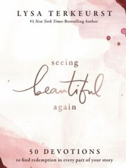 Seeing Beautiful Again: 50 Devotions to Find Redemption in Every Part of Your…