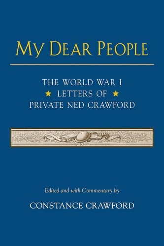 My Dear People: The World War I Letters of Private Ned Crawford – Crawford, Ned