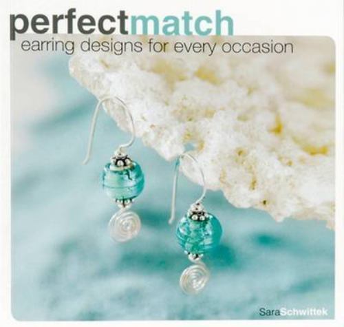 Perfect Match: Earring Designs for Every Occasion by Schwittek, Sara
