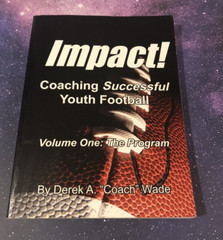 Impact! Coaching Successful Youth Football: Volume One: The Program