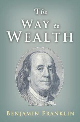 The Way to Wealth: Ben Franklin on Money and Success by Franklin, Benjamin