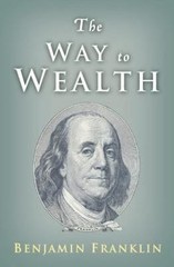 The Way to Wealth: Ben Franklin on Money and Success by Franklin, Benjamin