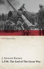L P M : The End Of The Great War (Wwi Centenary Series)