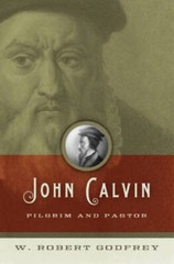 John Calvin: Pilgrim and Pastor – Paperback By Godfrey, W. Robert – GOOD