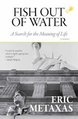 Fish Out of Water : A Search for the Meaning of Life by Eric Metaxas (2021, …