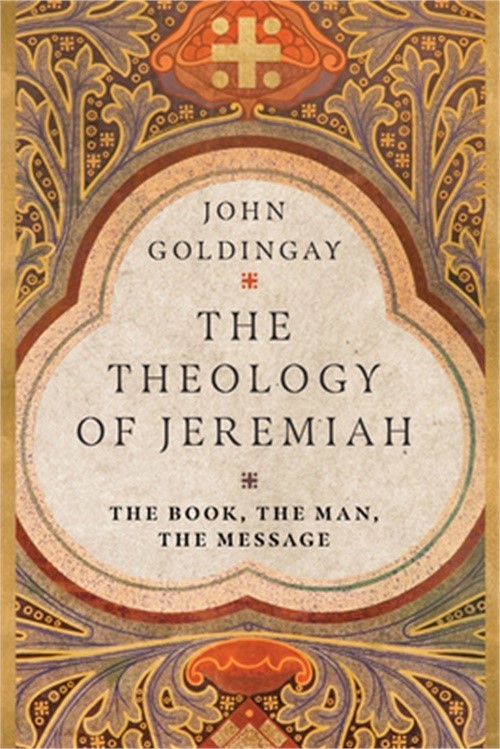 The Theology of Jeremiah: The Book, the Man, the Message (Paperback or Softback)