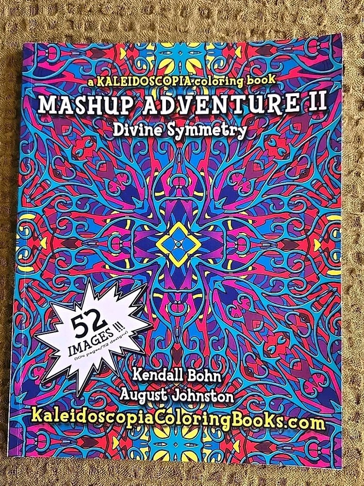Mashup Adventure II: A Kaleidoscopia Coloring Book, 52 designs 104 pages